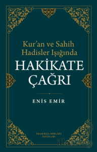 Kur'an ve Sahih Hadisler Işığında Hakikate Çağrı