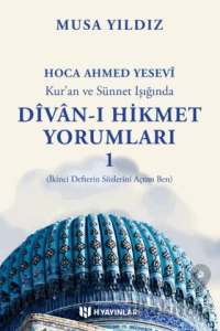 Kur'an ve Sünnet Işığında Divan-ı Hikmet Yorumları -1