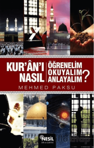 Kur'an'ı Nasıl Öğrenelim Okuyalım Anlayalım?