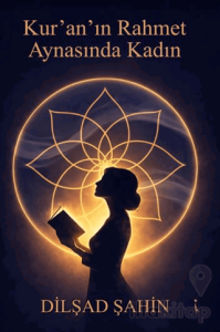 Kur'an'ın Rahmet Aynasındaki Kadın