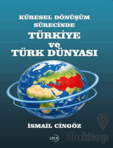 Küresel Dönüşüm Sürecinde Türkiye ve Türk Dünyası