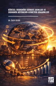 Küresel Ekonomide Sermaye Akımları ve Ekonomik Büyümenin Asimetrik Dinamikleri