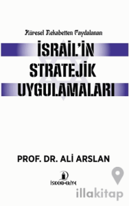 Küresel Rekabetten Faydalanan İsrail'in Stratejik Uygulamaları