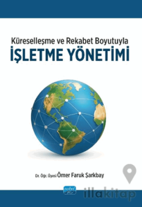 Küreselleşme ve Rekabet Boyutuyla İşletme Yönetimi