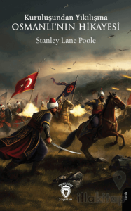 Kuruluşundan Yıkılışına Osmanlı'nın Hikayesi