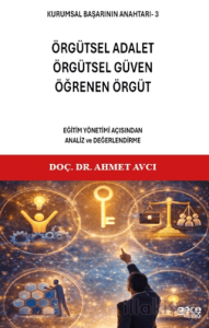 Kurumsal Başarının Anahtarı 3 - Örgütsel Adalet, Örgütsel Güven, Öğrenen Örgüt