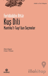 Kuş Dili - Mantıku't-Tayr'dan Seçme Hikayeler