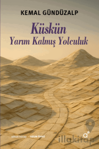 Küskün Yarım Kalmış Yolculuk