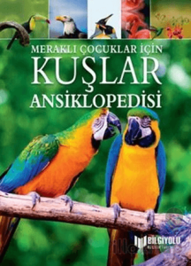 Kuşlar Ansiklopedisi - Meraklı Çocuklar İçin