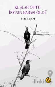 Kuşlar Öttü İsa’nın Babası Öldü