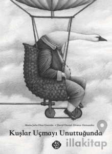 Kuşlar Uçmayı Unuttuğunda