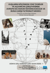 Kuşların Göçünden Yeni Teoriler ve Açılımlar Çerçevesinde Avrupa’da Hukuki Güvence(siz)lik ve Buna Karşı Patronati Modeli