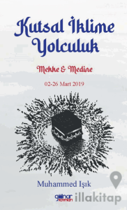 Kutsal İklime Yolculuk Mekke Medine 02-26 Mart 2019
