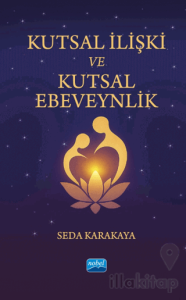 Kutsal İlişki ve Kutsal Ebeveynlik