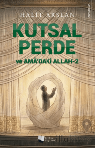 Kutsal Perde ve Amâ’daki Allah - 2