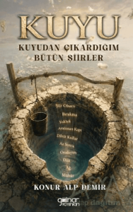 Kuyu - Kuyudan Çıkardığım Bütün Şiirler