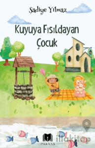 Kuyuya Fısıldayan Çocuk
