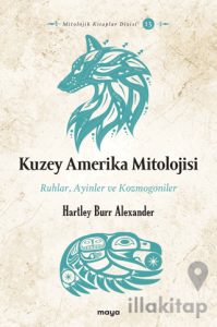 Kuzey Amerika Mitolojisi - Ruhlar, Ayinler, Kozmogoniler