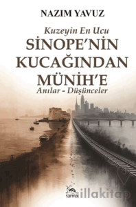 Kuzeyin En Ucu – Sinope’nin Kucağından Münih’e