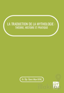 La Traduction De La Mythologie : Theorie, Histoire Et Pratique