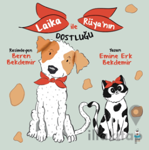 Laika ile Rüya’nın Dostluğu