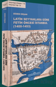 Latin Seyyahlara Göre Fetih Öncesi İstanbul (1400-1453)