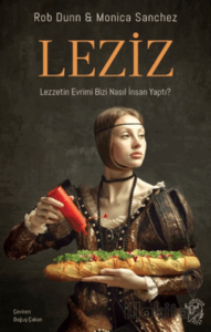 Leziz – Lezzetin Evrimi Bizi Nasıl İnsan Yaptı?