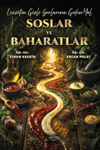 Lezzetin Gizli Sırlarına Giden Yol Soslar ve Baharatlar