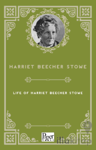Life of Harriet Beecher Stowe