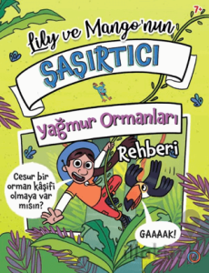 Lily ve Mango’nun Şaşırtıcı Yağmur Ormanları Rehberi