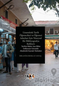 Lisansüstü Tarih Öğrencileri ve Öğrenci Adayları İçin Yüzeysel Bir Bibliyografya Rehberi: Tarihin Bütün Ana Bilim Dallarının Güvenilir Akademik Kaynak Nüshaları