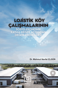 Lojistik Köy Çalışmalarının Sosyo-Ekonomik Katma Değer Açısından Değerlendirilmesi