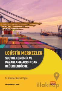 Lojistik Merkezler - Sosyoekonomik ve Pazarlama Açısından Değerlendirme