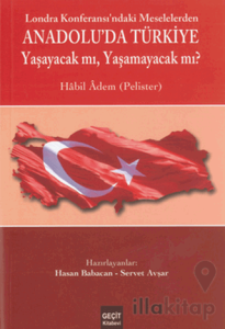 Londra Konferası'ndaki Meselelerden Anadolu'da Türkiye Yaşayacak mı, Yaşamayacak mı?