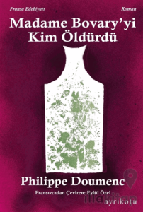 Madame Bovary' yi Kim Öldürdü?