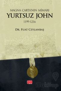 Magna Carta’nın Mimarı: Yurtsuz John (1199 - 1216)