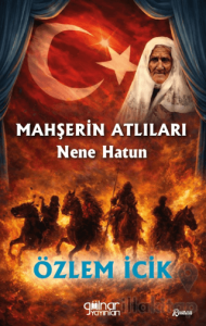 Mahşerin Atlıları Nene Hatun