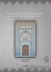 Makedonya’da Osmanlı Dönemi Anıt Yapılarında Ana Girişler
