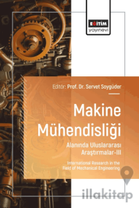 Makine Mühendisliği Alanında Uluslararası Araştırmalar - III