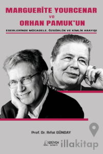 Marguerite Yourcenar ve Orhan Pamuk’un Eserlerinde Mücadele, Özgürlük ve Kimlik Arayışı