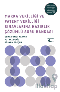 Marka Vekilliği ve Patent Vekilliği Sınavlarına Hazırlık Çözümlü Soru Bankası