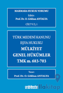 Marmara Hukuk Yorumu, C.IV/2, 1 : Eşya Hukuku - Mülkiyet - Genel Hükümler - TMK m.683-703
