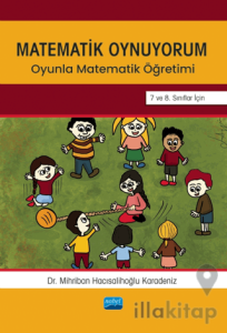 Matematik Oynuyorum - Oyunla Matematik Öğretimi 7 ve 8. Sınıflar İçin