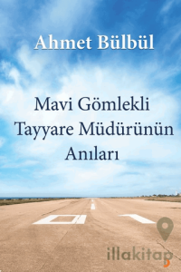 Mavi Gömlekli Tayyare Müdürünün Anıları