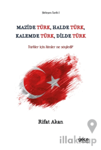 Mazide Türk, Halde Türk, Kalemde Türk, Dilde Türk