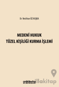 Medeni Hukuk Tüzel Kişiliği Kurma İşlemi
