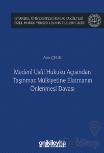 Medeni Usul Hukuku Açısından Taşınmaz Mülkiyetine Elatmanın Önlenmesi Davası