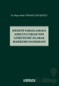 Medeni Yargılamada Amicus Curiae'nın Görünümü Olarak Mahkeme Danışman