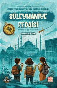 Medeniyetin İzinde Yedi Tepe İstanbul Fedaileri - Süleymaniye Fedaisi