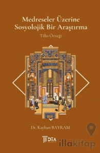 Medreseler Üzerine Sosyolojik Bir Araştırma - Tillo Örneği
